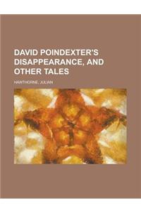 David Poindexter's Disappearance, and Other Tales