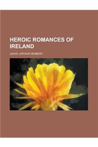 Heroic Romances of Ireland - Volume 1