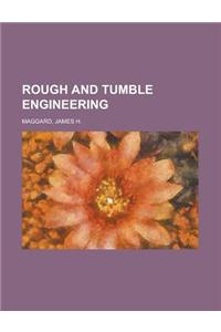 Rough and Tumble Engineering