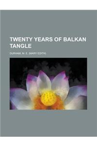 Twenty Years of Balkan Tangle