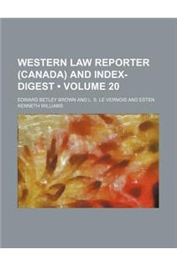 Western Law Reporter (Canada) and Index-Digest (Volume 20)