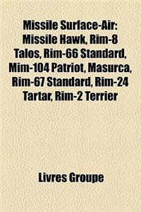 Missile Surface-Air: Missile Hawk, Rim-8 Talos, Rim-66 Standard, MIM-104 Patriot, Masurca, Rim-67 Standard, Rim-24 Tartar, Rim-2 Terrier