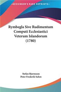 Rymbegla Sive Rudimentum Computi Ecclesiastici Veterum Islandorum (1780)