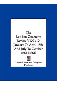 The London Quarterly Review V109-110