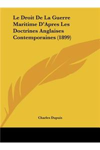 Droit De La Guerre Maritime D'Apres Les Doctrines Anglaises Contemporaines (1899)