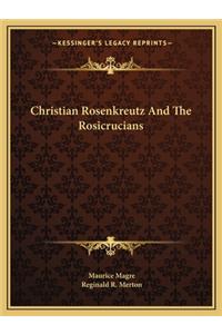 Christian Rosenkreutz and the Rosicrucians