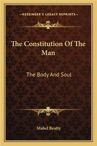 The Constitution of the Man