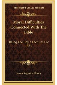 Moral Difficulties Connected with the Bible