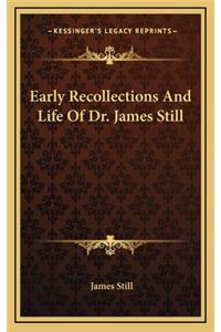 Early Recollections And Life Of Dr. James Still