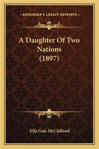 A Daughter Of Two Nations (1897)