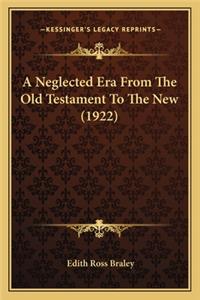 A Neglected Era From The Old Testament To The New (1922)