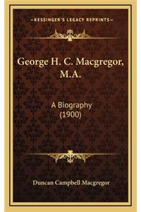 George H. C. MacGregor, M.A.