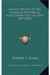 Annual Report of the American Historical Association for the Year 1889 (1890)