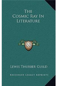 The Cosmic Ray in Literature