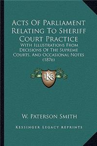 Acts of Parliament Relating to Sheriff Court Practice