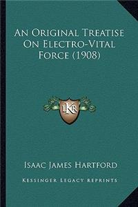 An Original Treatise on Electro-Vital Force (1908)