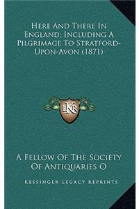 Here and There in England; Including a Pilgrimage to Stratford-Upon-Avon (1871)