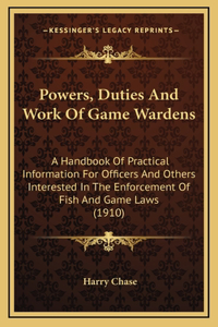Powers, Duties And Work Of Game Wardens