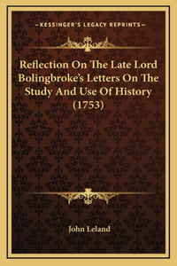 Reflection on the Late Lord Bolingbroke's Letters on the Study and Use of History (1753)