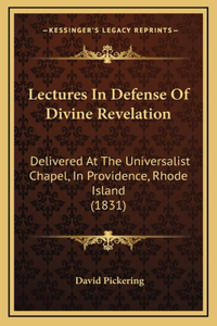 Lectures in Defense of Divine Revelation