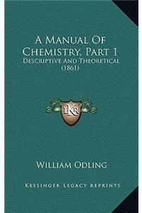 A Manual Of Chemistry, Part 1
