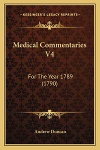 Medical Commentaries V4: For The Year 1789 (1790)