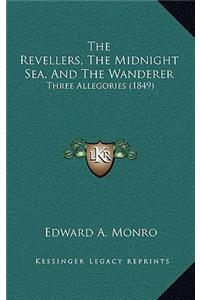 The Revellers, The Midnight Sea, And The Wanderer