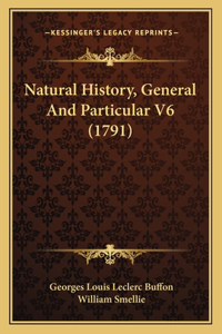 Natural History, General And Particular V6 (1791)