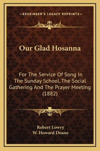 Our Glad Hosanna