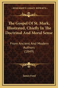 The Gospel Of St. Mark, Illustrated, Chiefly In The Doctrinal And Moral Sense