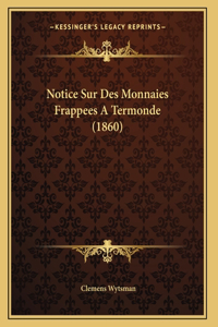 Notice Sur Des Monnaies Frappees A Termonde (1860)