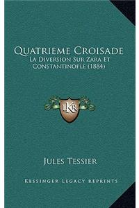 Quatrieme Croisade: La Diversion Sur Zara Et Constantinople (1884)