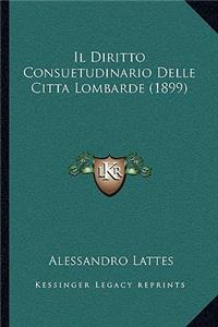 Il Diritto Consuetudinario Delle Citta Lombarde (1899)