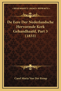 De Eere Der Nederlandsche Hervormde Kerk Gehandhaafd, Part 3 (1833)