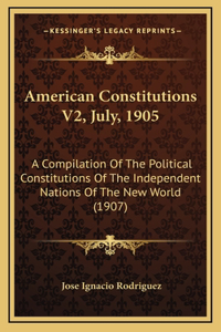 American Constitutions V2, July, 1905