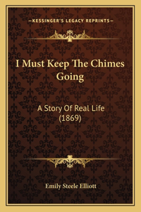 I Must Keep The Chimes Going