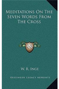 Meditations on the Seven Words from the Cross