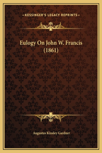 Eulogy On John W. Francis (1861)