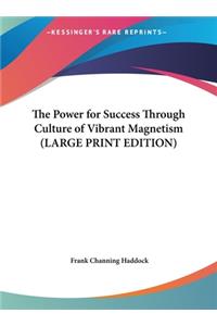 The Power for Success Through Culture of Vibrant Magnetism