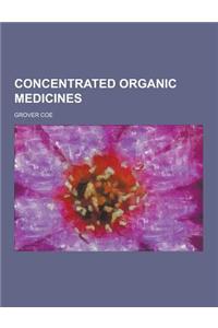 Concentrated Organic Medicines