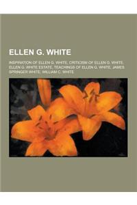 Ellen G. White: Inspiration of Ellen G. White, Criticism of Ellen G. White, Ellen G. White Estate, Teachings of Ellen G. White, James