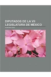 Diputados de La VII Legislatura de Mexico