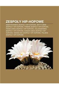 Zespo y Hip-Hopowe: Ameryka Skie Zespo y Hip-Hopowe, Brytyjskie Zespo y Hip-Hopowe, Fi Skie Zespo y Hip-Hopowe, Francuskie Zespo y Hip-Hop