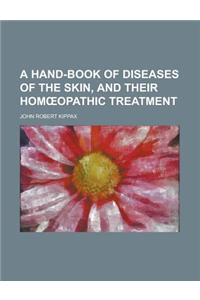 A Hand-Book of Diseases of the Skin, and Their Hom Opathic Treatment