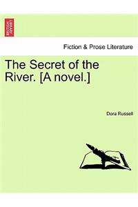 Secret of the River. [A Novel.]
