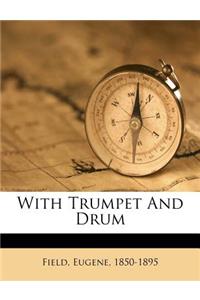 With Trumpet and Drum