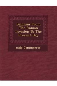 Belgium from the Roman Invasion to the Present Day