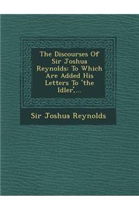 The Discourses Of Sir Joshua Reynolds