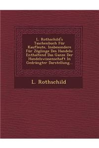 L. Rothschild's Taschenbuch Für Kaufleute, Insbesondere Für Zöglinge Des Handels