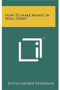 How to Make Money in Wall Street
